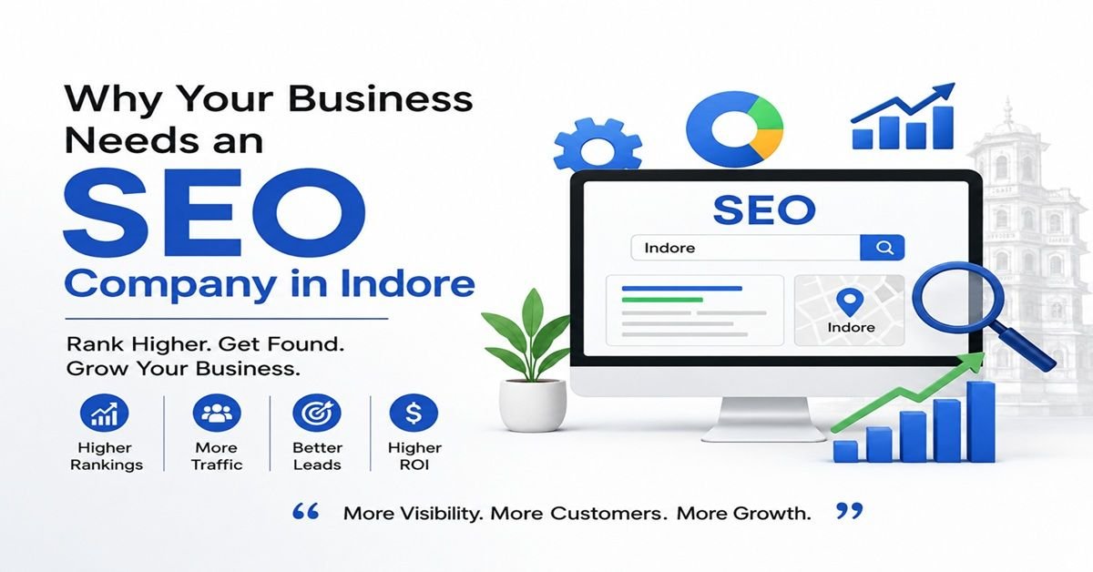 Why Your Business Needs an SEO Company in Indore in 2026